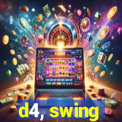 d4, swing